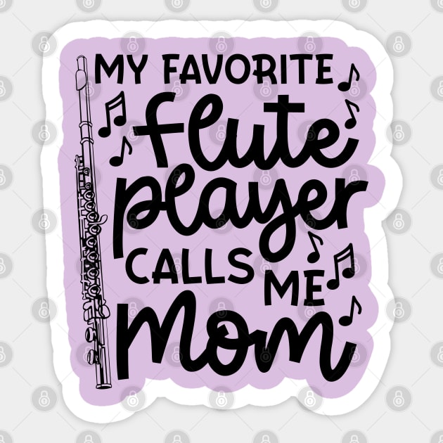 My Favorite Flute Players Calls Me Mom Marching Band Cute Funny Sticker by GlimmerDesigns